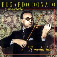 A Ia Luz. Edgardo Donato y Sus Muchachos 1935-1942