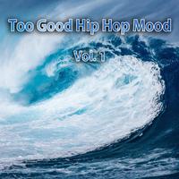 Too Good Hip Hop Mood, Vol. 3