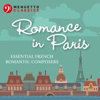 Romance in Paris - Essential French Romantic Composers