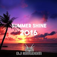 Summer Shine 2016 - Mixed by DJ Kingdom