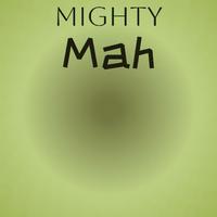 Mighty Mah