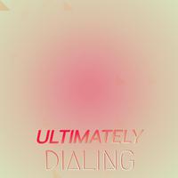 Ultimately Dialing