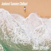 Ambient Summer Chillout (2021 Edition) – Very Relaxing Electronic Music Mix, Tropical Beach, Red Sunset, Forget About Problems