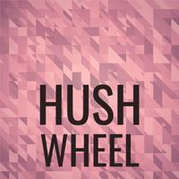 Hush Wheel