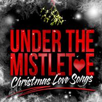 Under the Mistletoe - Christmas Love Songs