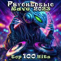 Psychedelic Rave 2023 Top 100 Hits