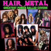 Hair Metal Greatest Power Ballad Covers