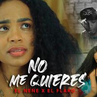 No Me Quieres (feat. El Nene & El Flako)