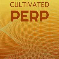 Cultivated Perp