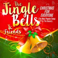 The Jingle Bells & Friends: Christmas for Everyone (The Most Popular Songs for the Season)