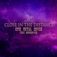 Close In The Distance (feat. Demiquaver)