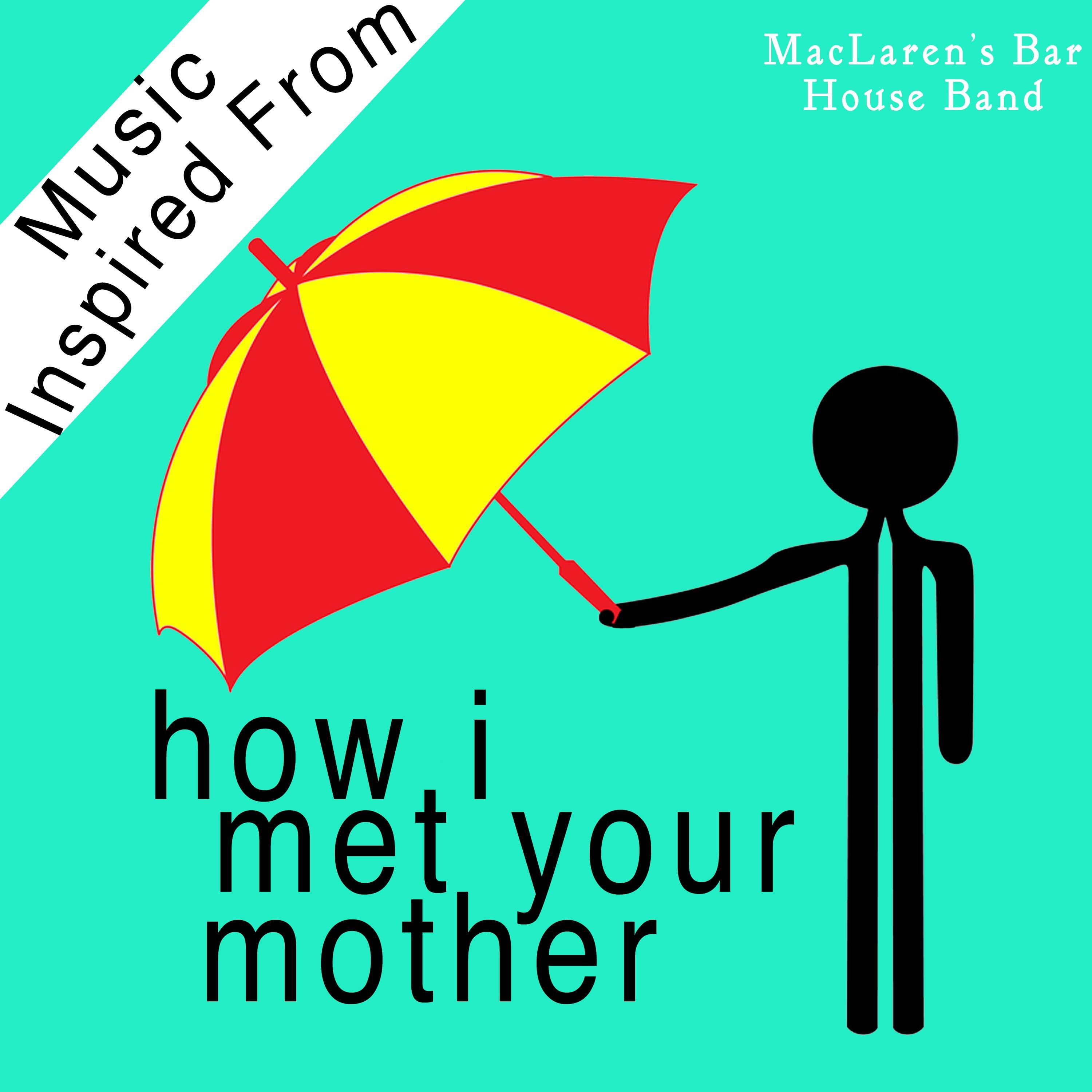 How I Met Your Mother Theme Song Hey Beautiful (How I Met Your Mother Theme) - MacLaren's Bar House Band