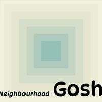 Neighbourhood Gosh