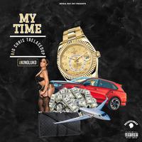 My Time (feat. Big Chris & TreLacedUp)