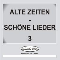 Alte Zeiten - Schöne Lieder 3