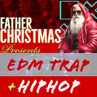 Father Christmas Presents EDM Trap + Hip Hop