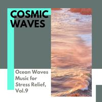 Cosmic Waves - Ocean Waves Music for Stress Relief, Vol.9