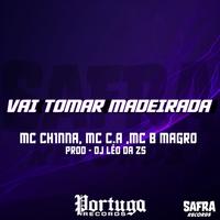 VAI TOMAR MADEIRADA