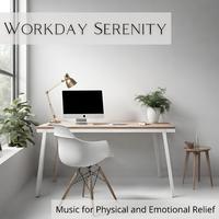 Workday Serenity (Music for Physical and Emotional Relief)