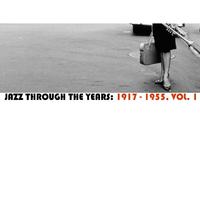 Jazz Through the Years: 1917-1955, Vol. 1