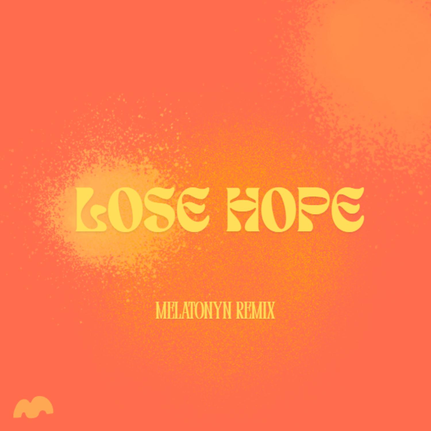 Lose Hope (Melatonyne Remix)
