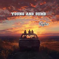 YOUNG AND DUMB