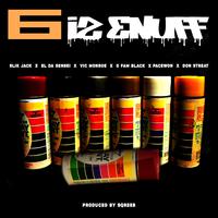 6 is Enuff (feat. Vic Monroe, El Da Sensei, G Fam Black, Pacewon, Don Streat & Sqreeb)