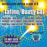 Greensleeves Rhythm Album #6: Latino / Boasy Gal