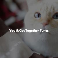 You & Cat Together Tunes