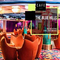 The Blue Hills - Retreating Chillout Music