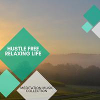 Hustle Free Relaxing Life - Meditation Music Collection