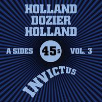 Invictus A-Sides Vol. 3 (The Holland Dozier Holland 45s)