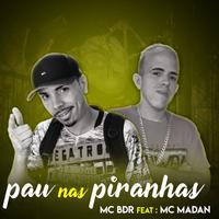 Pau nas Piranhas (feat. MC Madan)