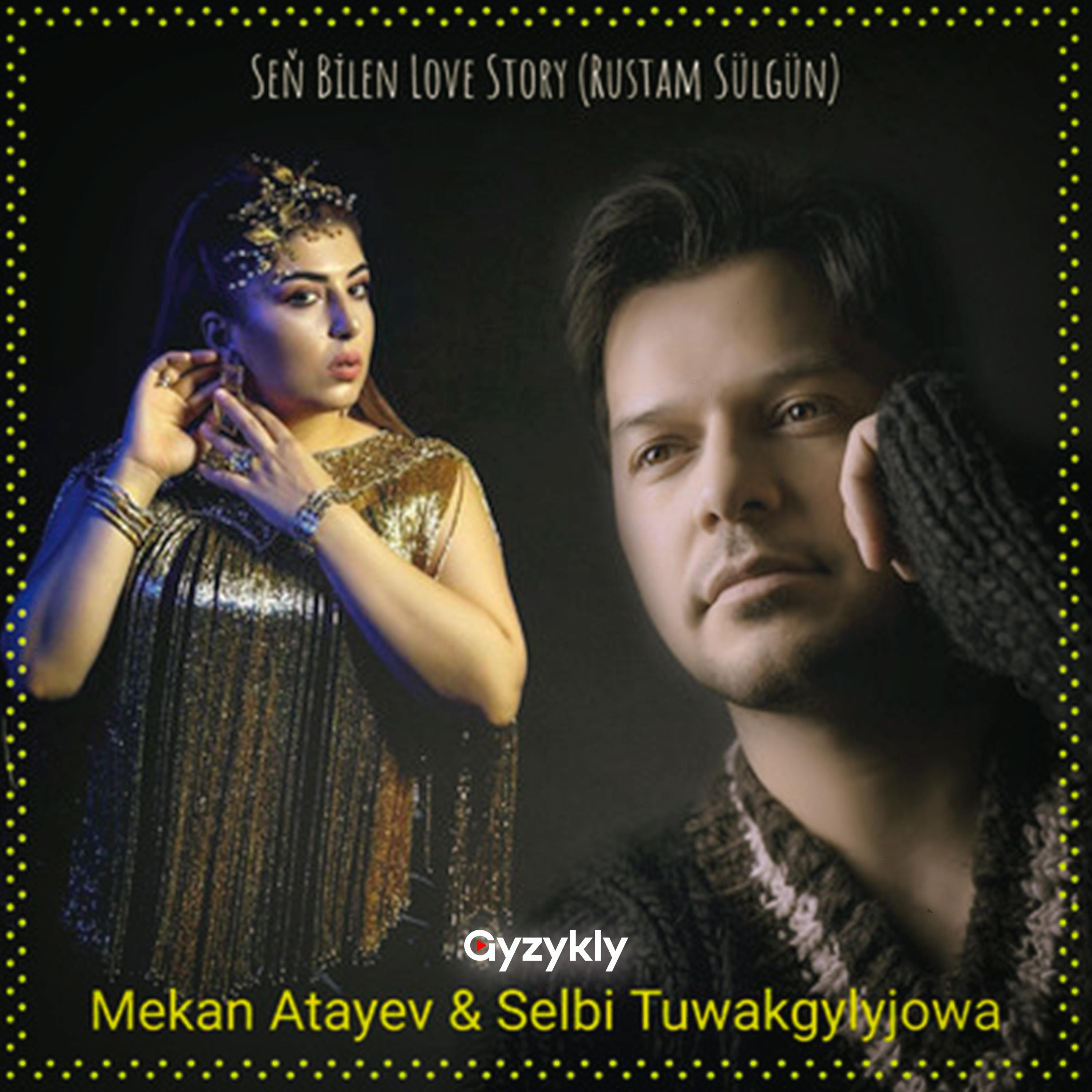 Seň Bilen Love Story (Rustam Sülgün)