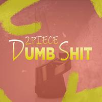 Dumb Shit