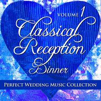 Perfect Wedding Music Collection: Classical Reception - Dinner, Vol. 1