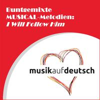 Buntgemixte Musical-Melodien: I Will Follow Him