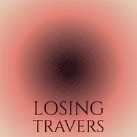 Losing Travers