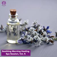 Soothing Morning Healing Spa Session, Vol. 5