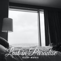 Sleep Music: Lost in Paradise