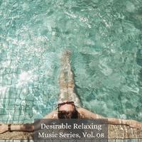 Desirable Relaxing Music Series, Vol. 08