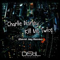 Kill Me Twice (David Jay Remix)