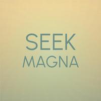 Seek Magna