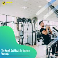 The Knock Out Music for Intense Workout