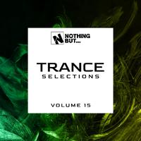 Nothing But... Trance Selections, Vol. 15