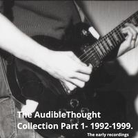 The Audiblethought Collection Part 1 - 1992-1999.