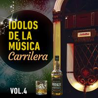 Idolos de la Música Carrilera (VOL 4)