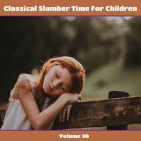 Classical Slumber Time For Children, Vol. 30