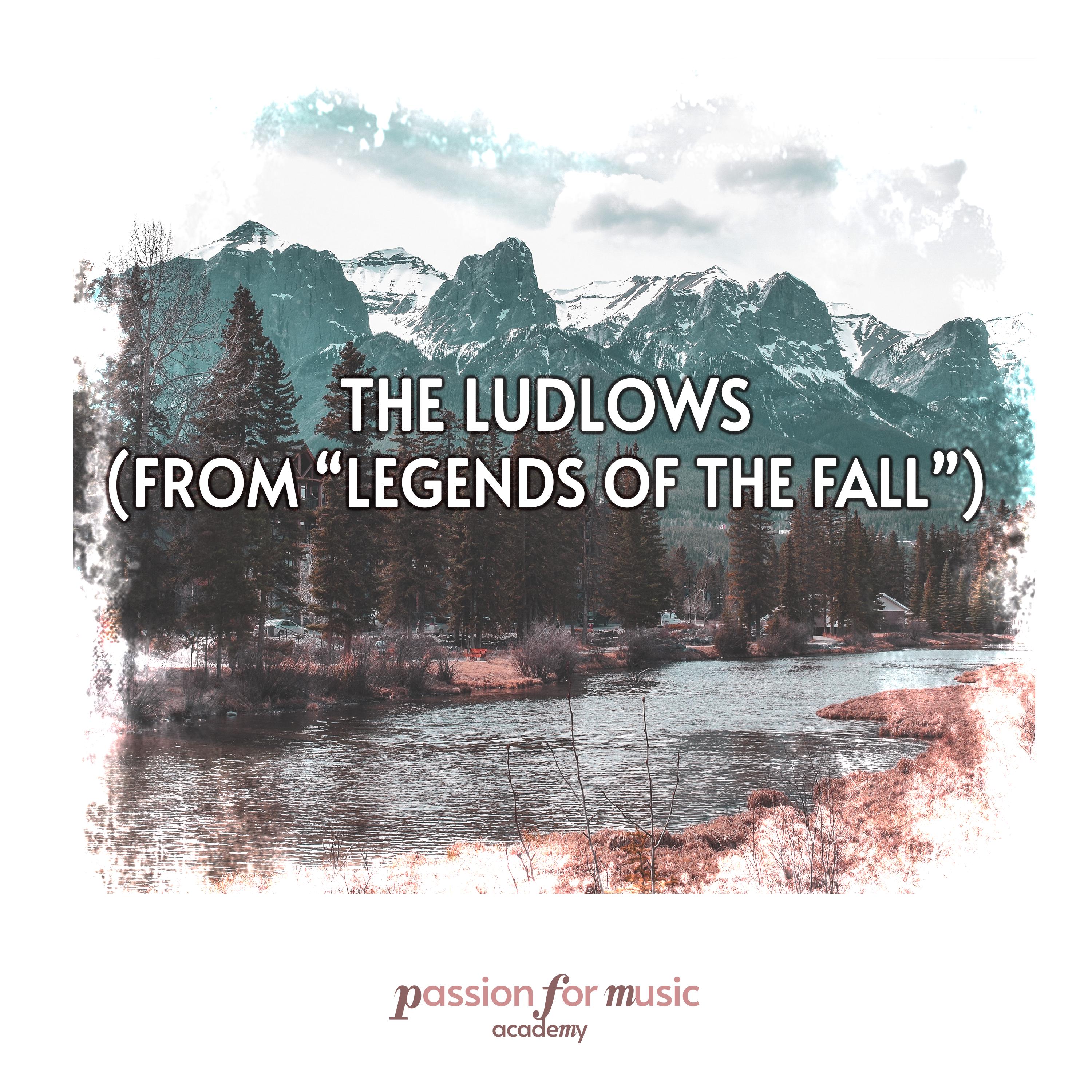 The Ludlows (from "Legends of the Fall") - Piano Version_Passion for Music Academy_The Ludlows (from "Legends of the Fall") | 在线播放_The Ludlows (from "Legends of the Fall") - Piano Version歌词_The Ludlows (from "Legends of the Fall") - Piano Version下载 | 网易云音乐