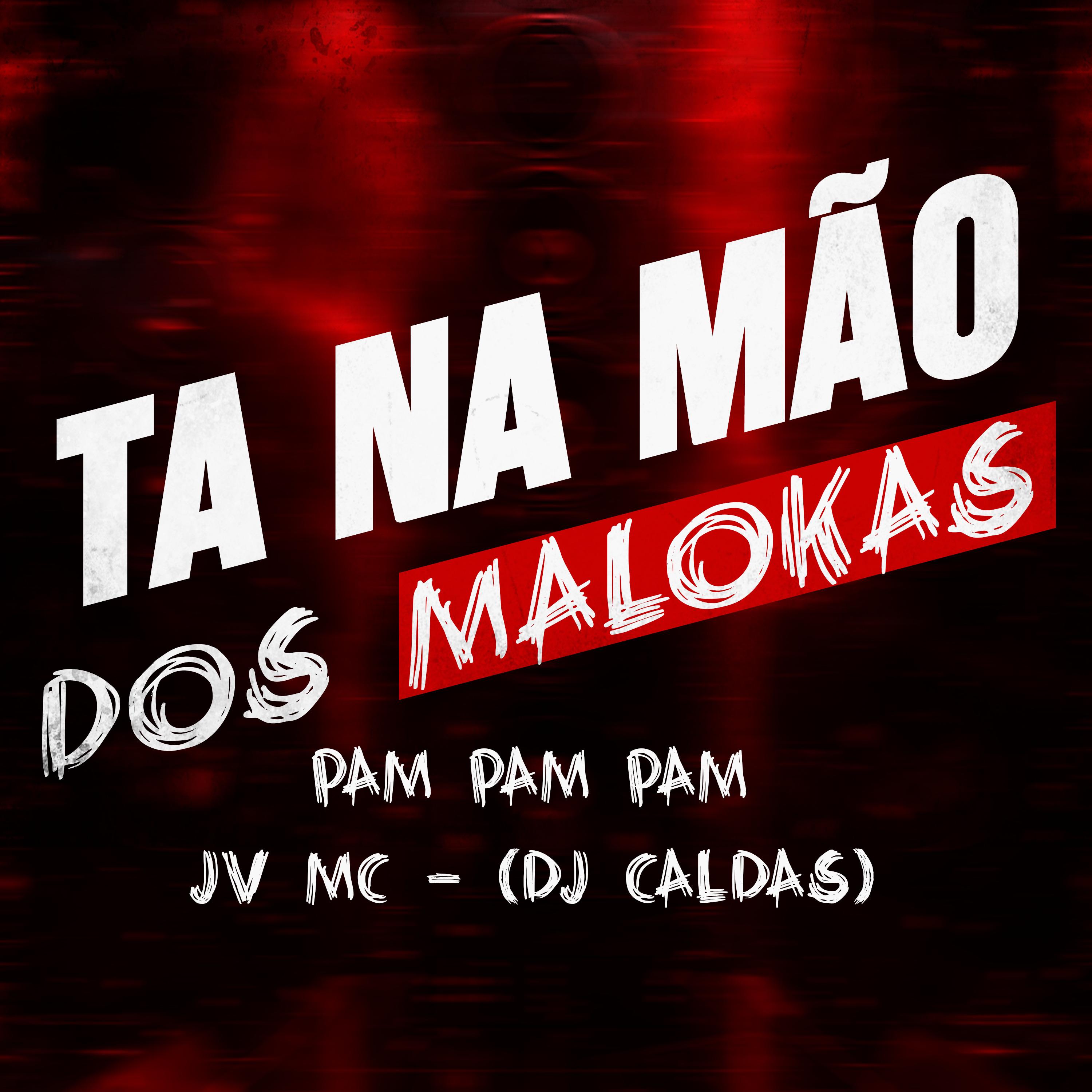 Tá na Mão dos Maloka (Pam Pam Pam)